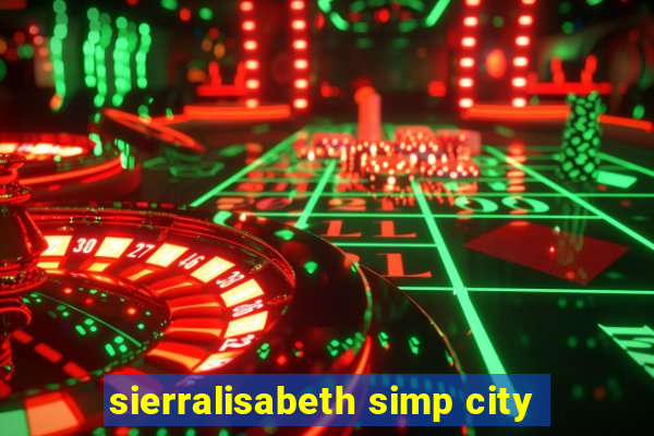 sierralisabeth simp city